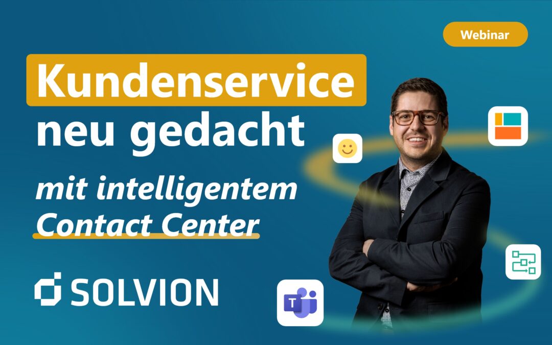 Kundenservice neu gedacht mit intelligentem Contact Center